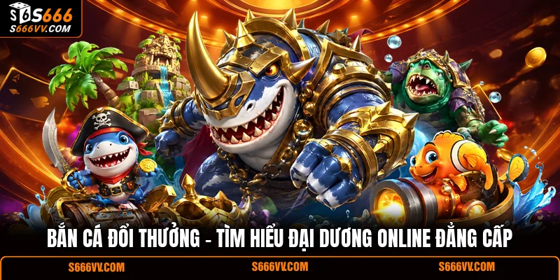 Bắn cá đổi thưởng