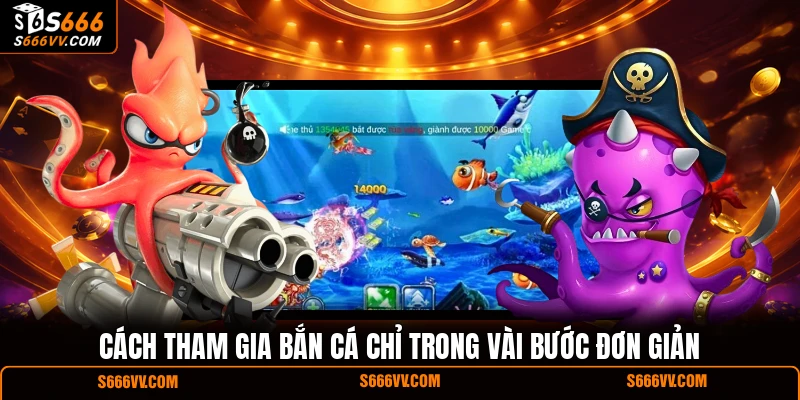 Cách tham gia bắn cá chỉ trong vài bước đơn giản
