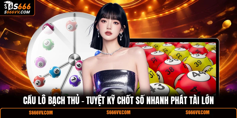 Cầu lô bạch thủ
