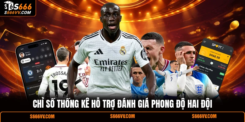 Chỉ số thống kê hỗ trợ đánh giá phong độ hai đội