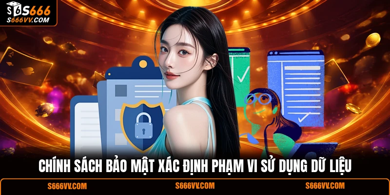 Chính sách bảo mật xác định phạm vi sử dụng dữ liệu