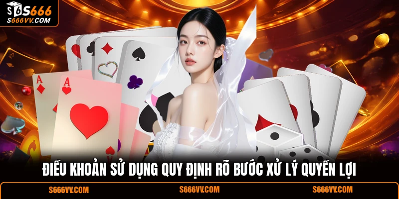 Điều khoản sử dụng quy định rõ bước xử lý quyền lợi