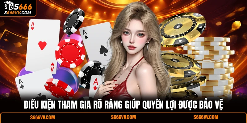 Điều kiện tham gia rõ ràng giúp quyền lợi được bảo vệ