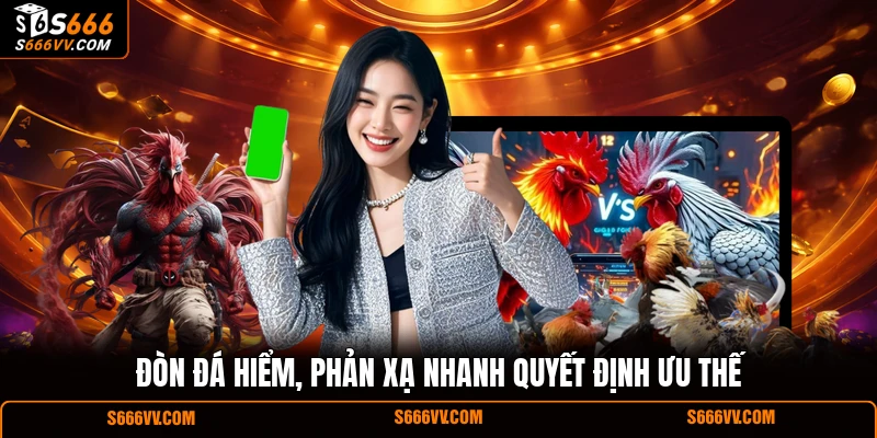 Đòn đá hiểm, phản xạ nhanh quyết định ưu thế