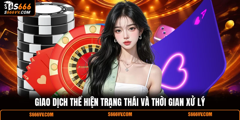 Giao dịch thể hiện trạng thái và thời gian xử lý