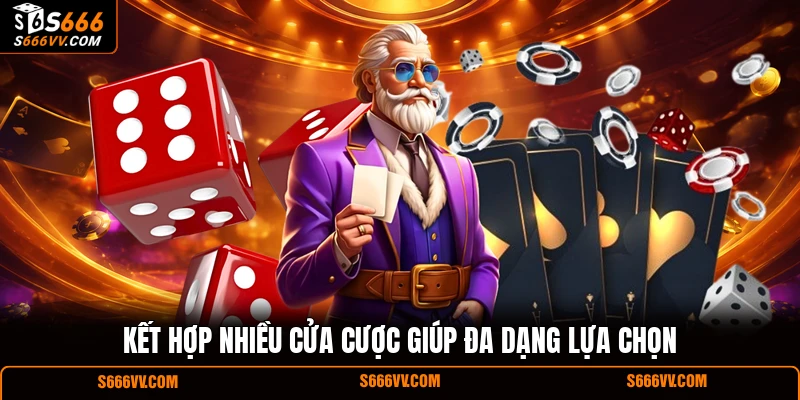 Kết hợp nhiều cửa cược giúp đa dạng lựa chọn