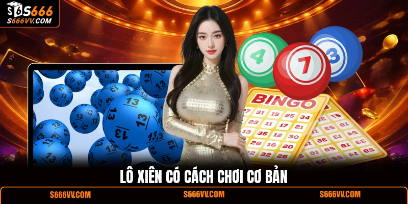 Lô xiên có cách chơi cơ bản