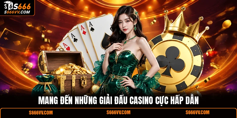 Mang đến những giải đấu casino cực hấp dẫn