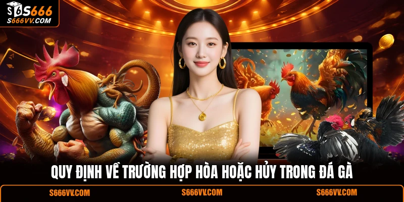 Quy định về trường hợp hòa hoặc hủy trong đá gà