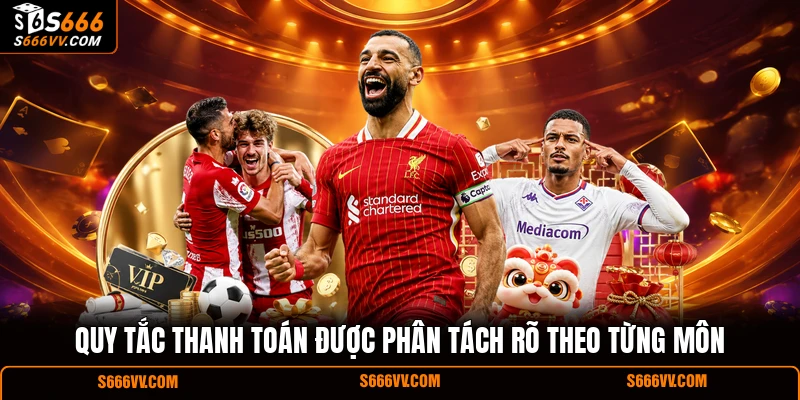 Quy tắc thanh toán được phân tách rõ theo từng môn