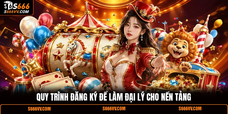 Quy trình đăng ký để làm đại lý cho nền tảng