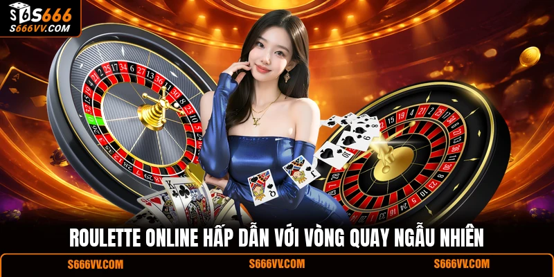 Roulette online hấp dẫn với vòng quay ngẫu nhiên