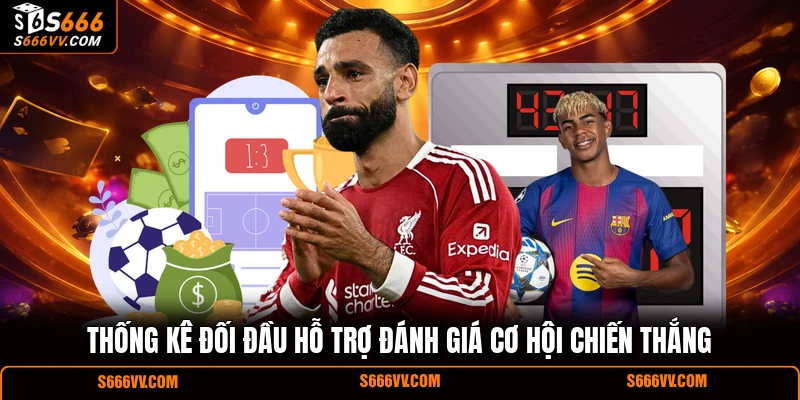 Thống kê đối đầu hỗ trợ đánh giá cơ hội chiến thắng